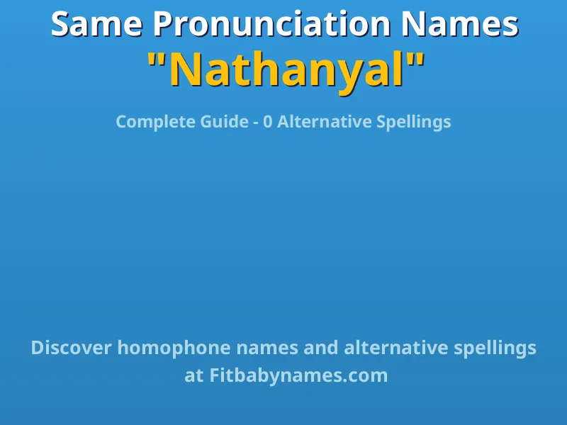 Infographic: Nathanyal same pronunciation names, similar names, and homophone names