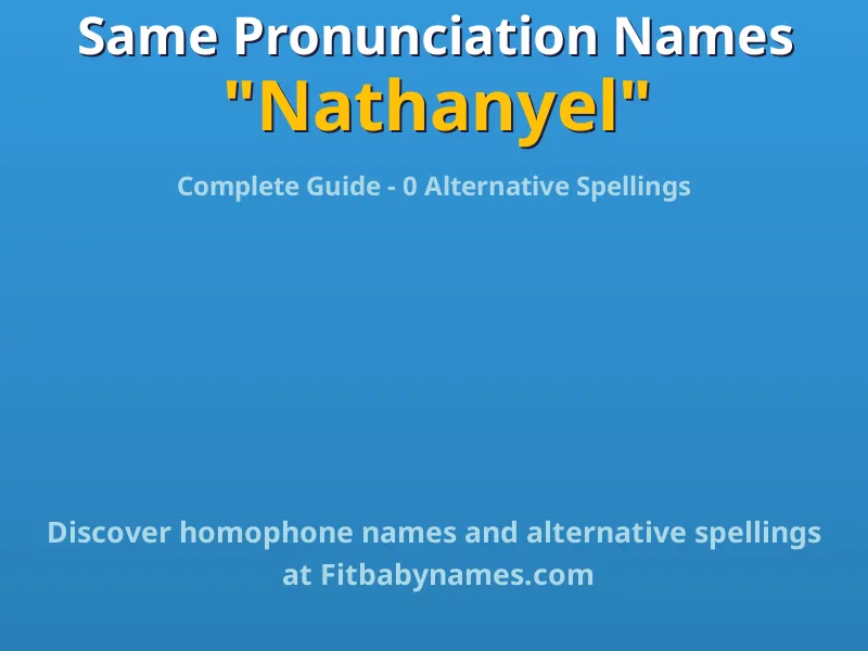 Infographic: Nathanyel same pronunciation names, similar names, and homophone names