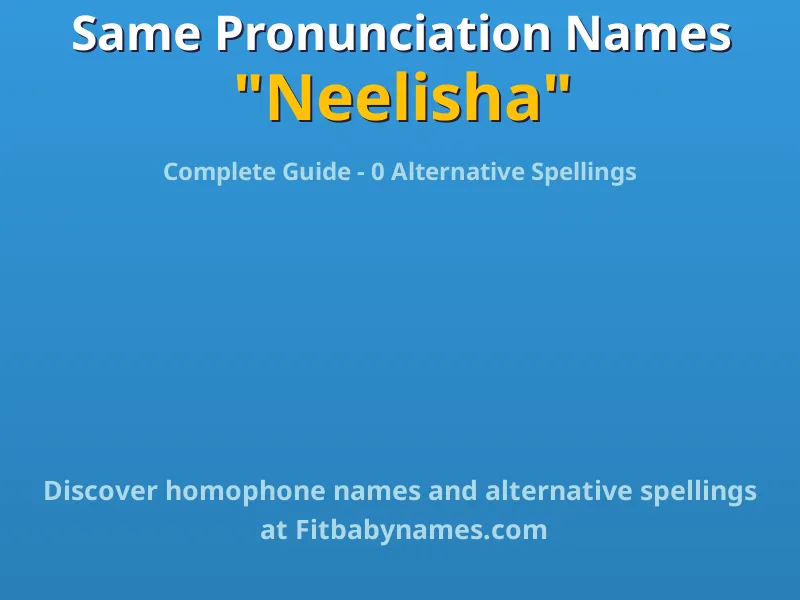 Infographic: Neelisha same pronunciation names, similar names, and homophone names
