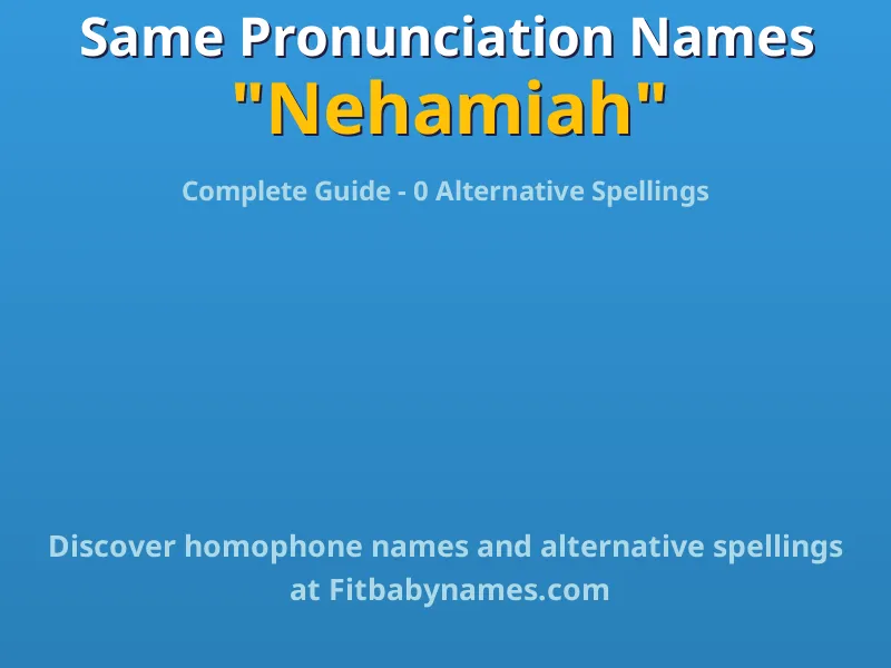 Infographic: Nehamiah same pronunciation names, similar names, and homophone names