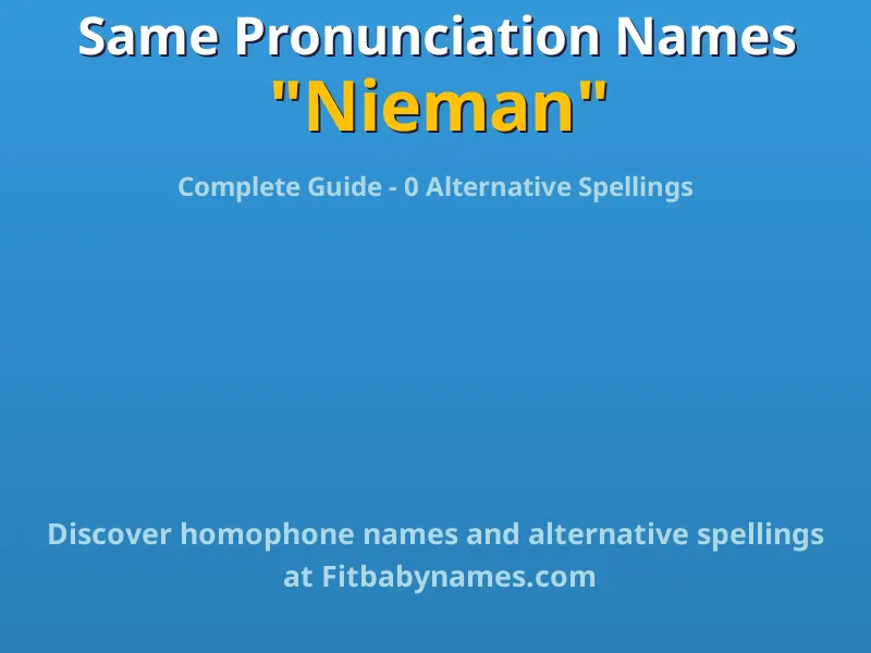 Infographic: Nieman same pronunciation names, similar names, and homophone names