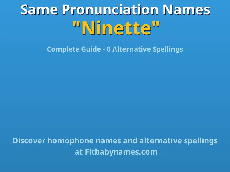 Infographic: Ninette same pronunciation names, similar names, and homophone names