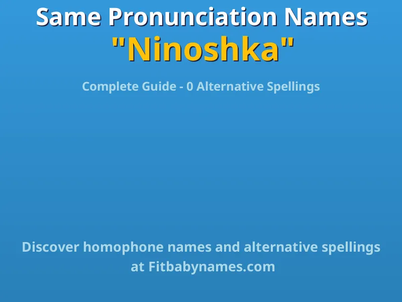 Infographic: Ninoshka same pronunciation names, similar names, and homophone names