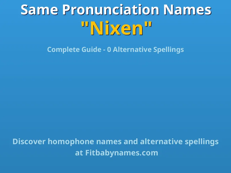 Infographic: Nixen same pronunciation names, similar names, and homophone names
