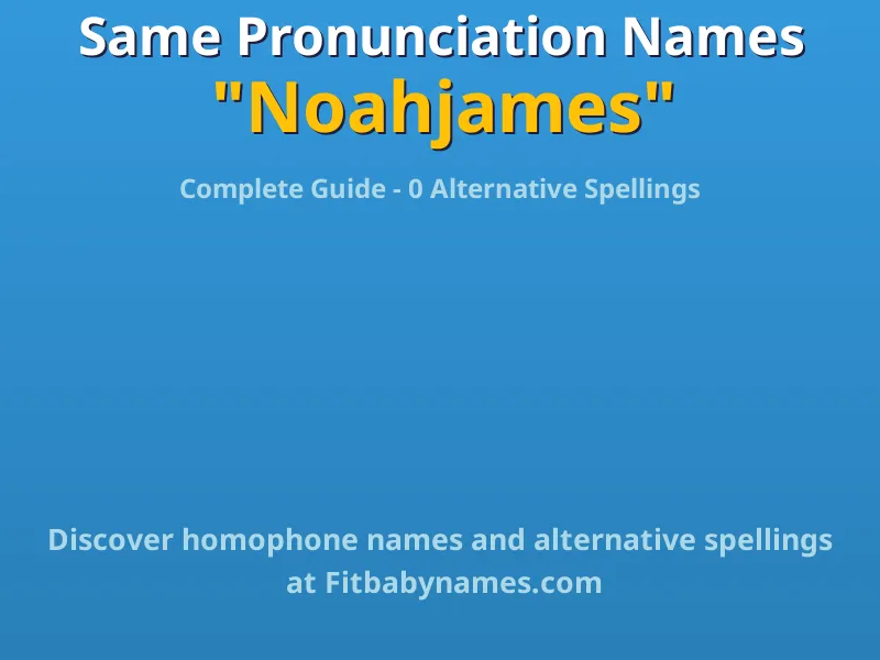 Infographic: Noahjames same pronunciation names, similar names, and homophone names
