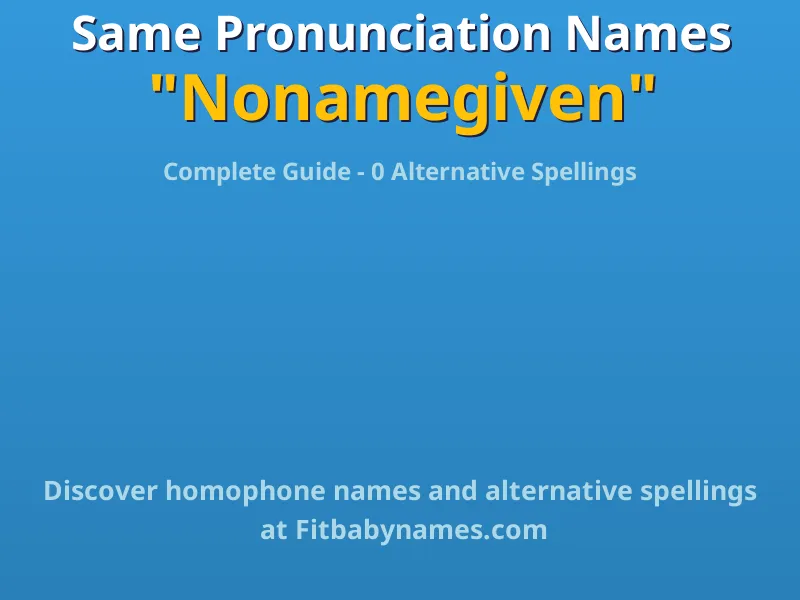 Infographic: Nonamegiven same pronunciation names, similar names, and homophone names