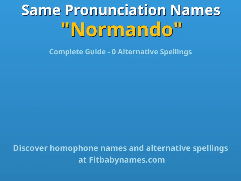 Infographic: Normando same pronunciation names, similar names, and homophone names
