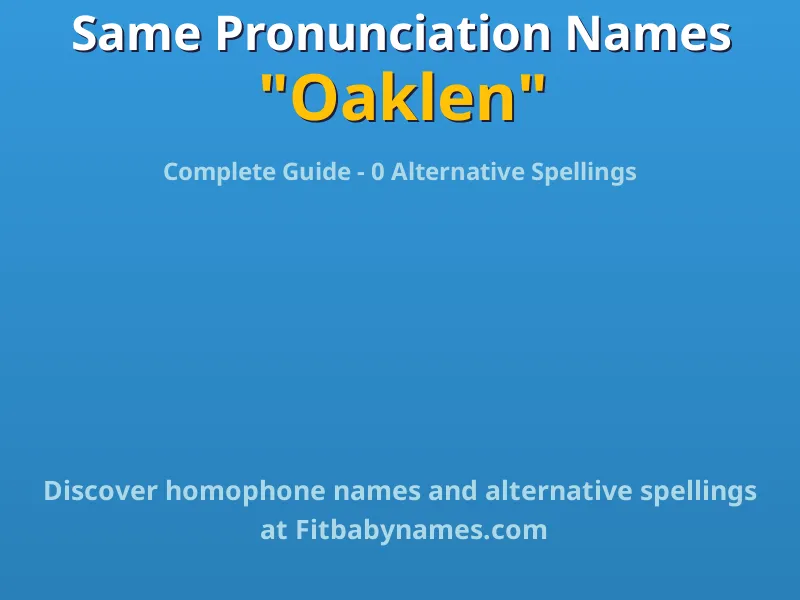 Infographic: Oaklen same pronunciation names, similar names, and homophone names