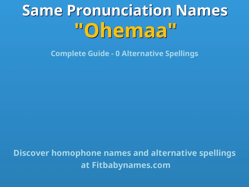 Infographic: Ohemaa same pronunciation names, similar names, and homophone names