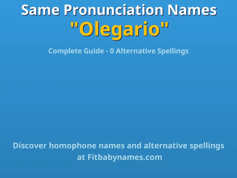 Infographic: Olegario same pronunciation names, similar names, and homophone names