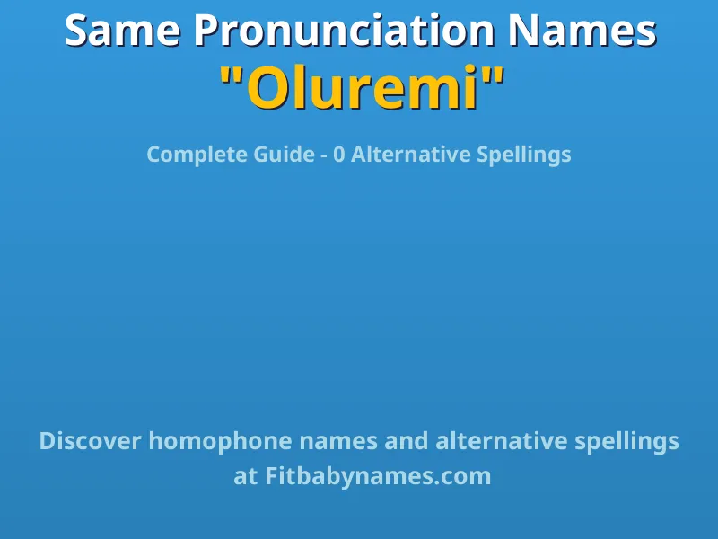 Infographic: Oluremi same pronunciation names, similar names, and homophone names