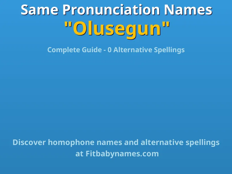 Infographic: Olusegun same pronunciation names, similar names, and homophone names