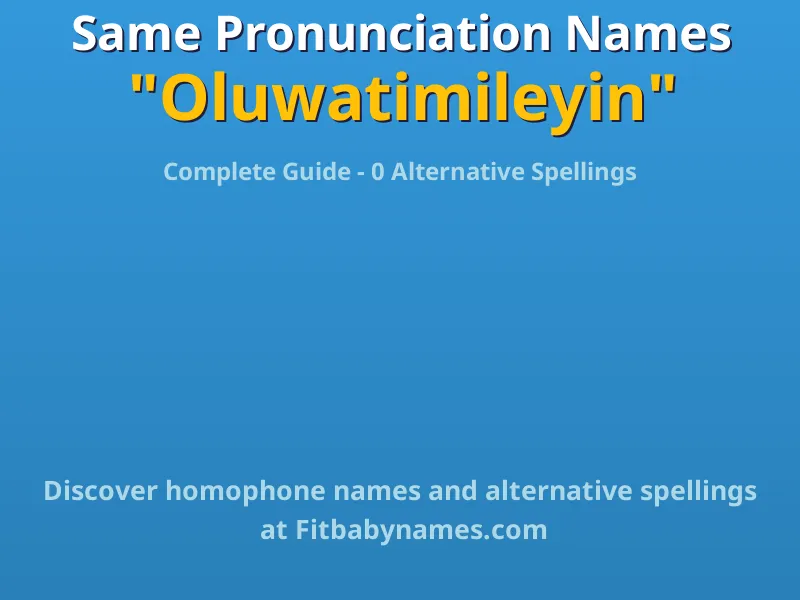Infographic: Oluwatimileyin same pronunciation names, similar names, and homophone names