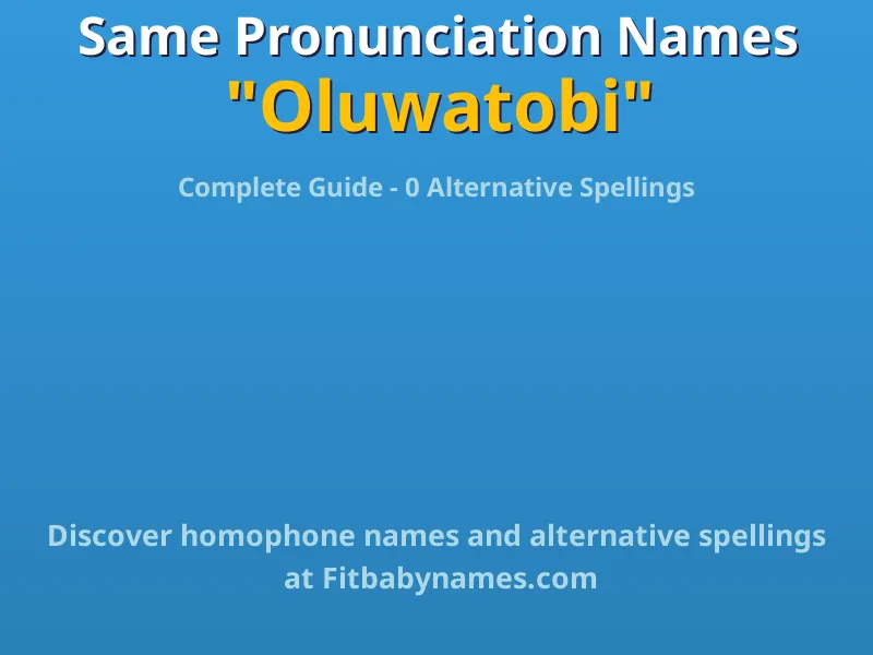 Infographic: Oluwatobi same pronunciation names, similar names, and homophone names