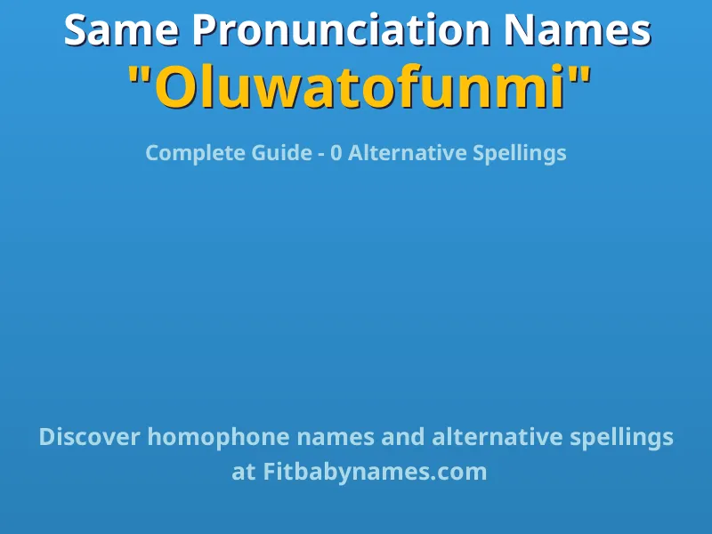 Infographic: Oluwatofunmi same pronunciation names, similar names, and homophone names