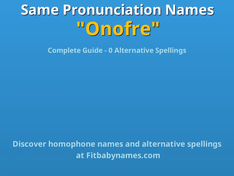 Infographic: Onofre same pronunciation names, similar names, and homophone names