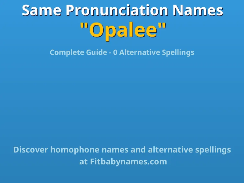 Infographic: Opalee same pronunciation names, similar names, and homophone names