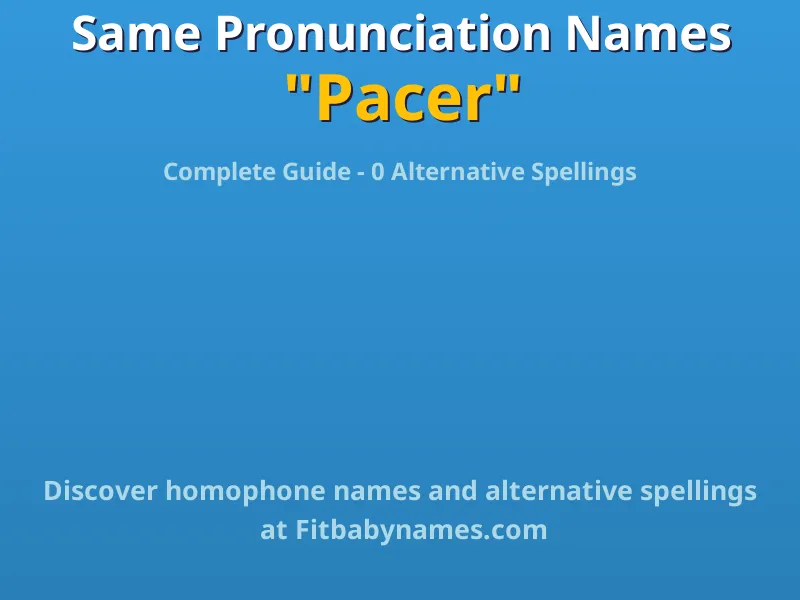 Infographic: Pacer same pronunciation names, similar names, and homophone names