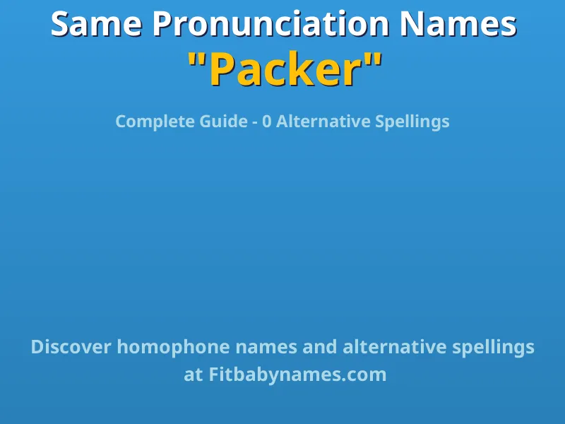 Infographic: Packer same pronunciation names, similar names, and homophone names