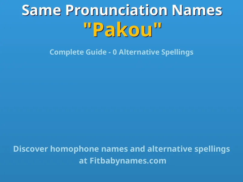 Infographic: Pakou same pronunciation names, similar names, and homophone names