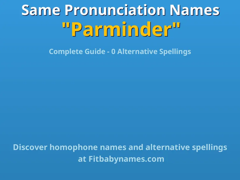 Infographic: Parminder same pronunciation names, similar names, and homophone names
