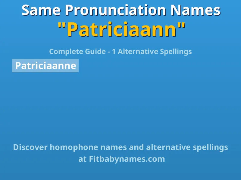 Infographic: Patriciaann same pronunciation names, similar names, and homophone names