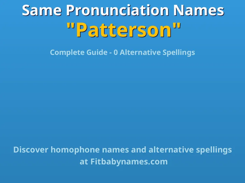 Infographic: Patterson same pronunciation names, similar names, and homophone names