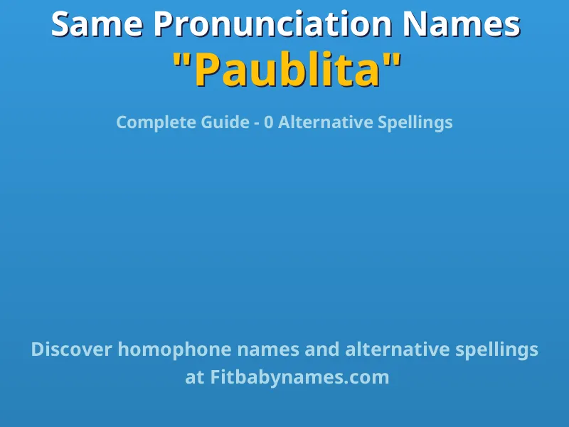 Infographic: Paublita same pronunciation names, similar names, and homophone names