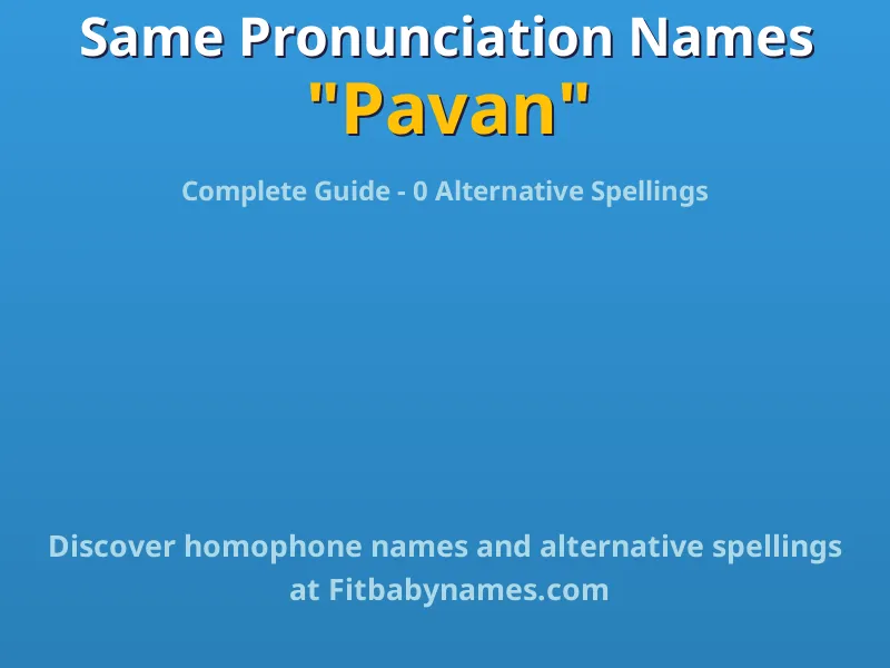 Infographic: Pavan same pronunciation names, similar names, and homophone names