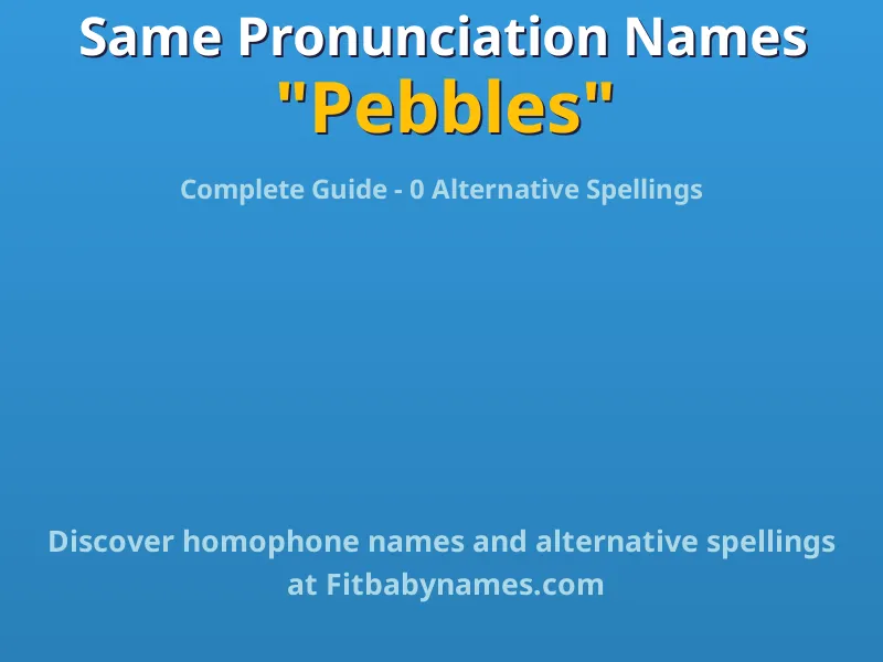 Infographic: Pebbles same pronunciation names, similar names, and homophone names