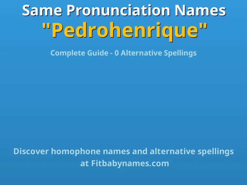 Infographic: Pedrohenrique same pronunciation names, similar names, and homophone names