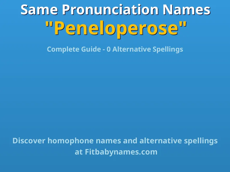 Infographic: Peneloperose same pronunciation names, similar names, and homophone names