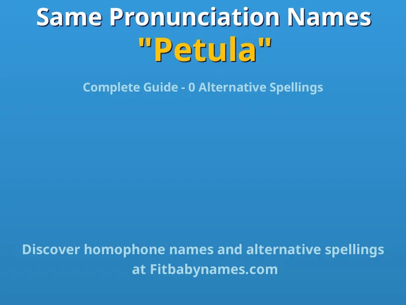 Infographic: Petula same pronunciation names, similar names, and homophone names