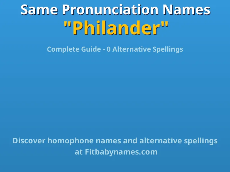 Infographic: Philander same pronunciation names, similar names, and homophone names