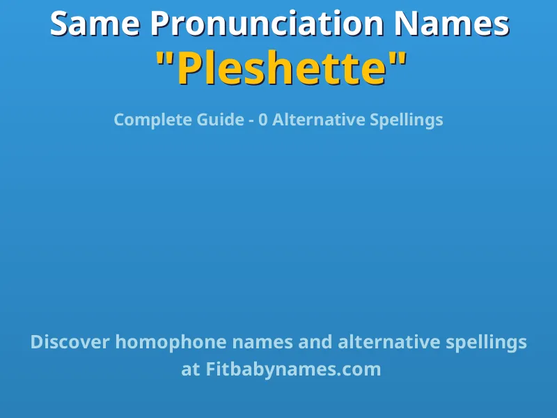 Infographic: Pleshette same pronunciation names, similar names, and homophone names