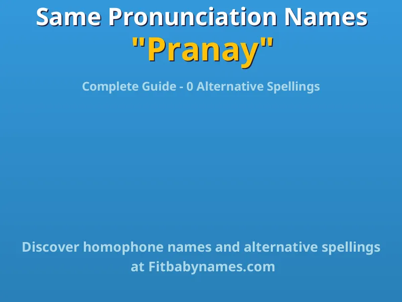 Infographic: Pranay same pronunciation names, similar names, and homophone names