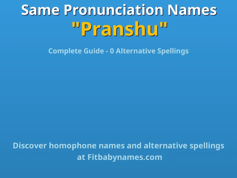 Infographic: Pranshu same pronunciation names, similar names, and homophone names