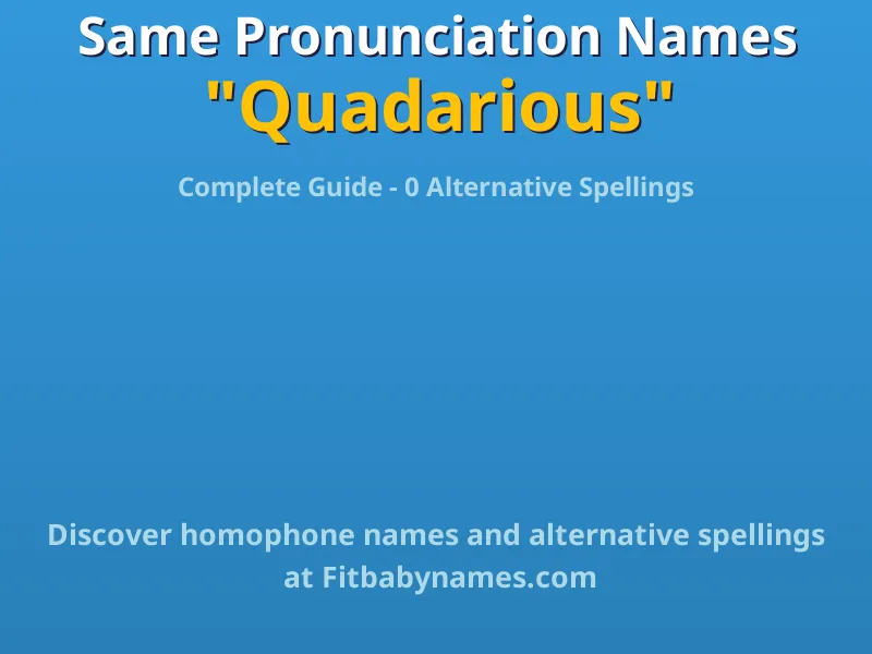 Infographic: Quadarious same pronunciation names, similar names, and homophone names