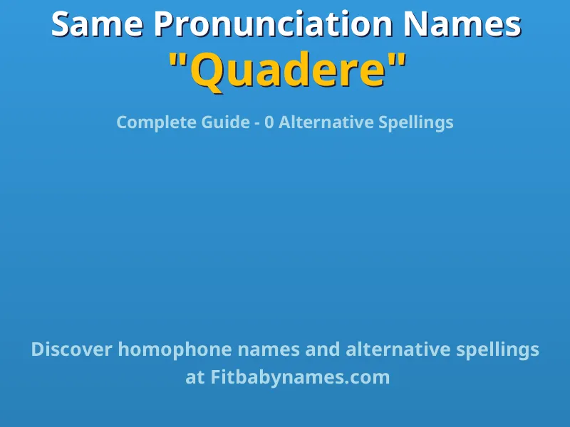Infographic: Quadere same pronunciation names, similar names, and homophone names