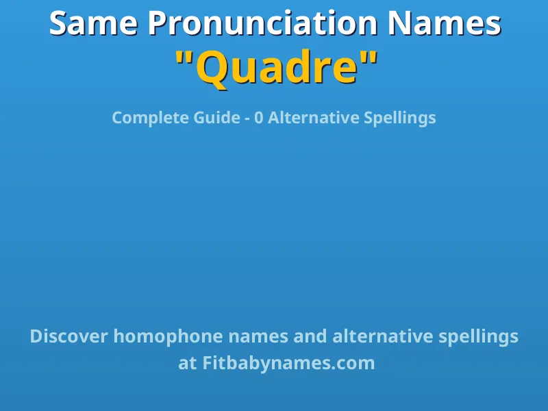 Infographic: Quadre same pronunciation names, similar names, and homophone names