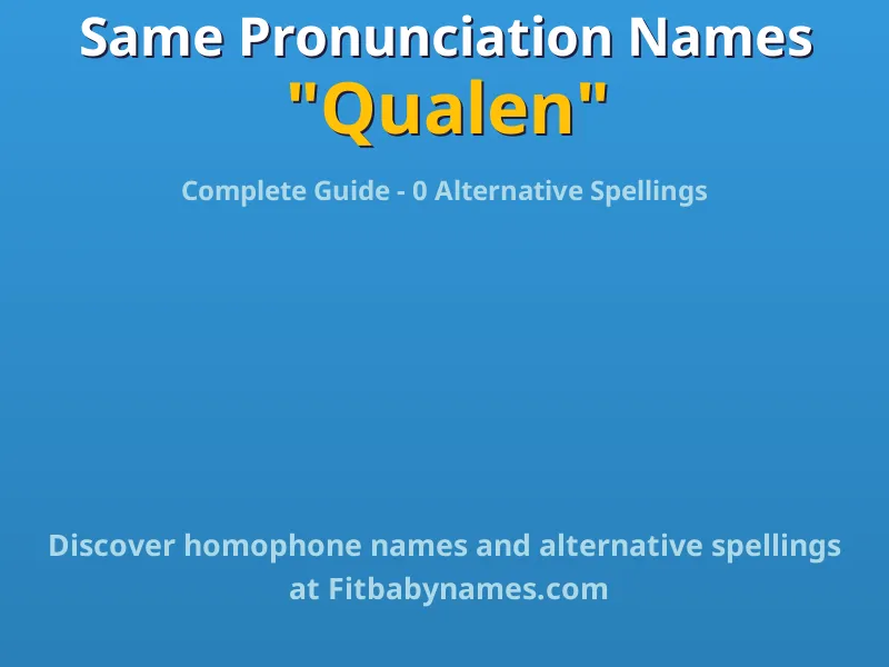 Infographic: Qualen same pronunciation names, similar names, and homophone names