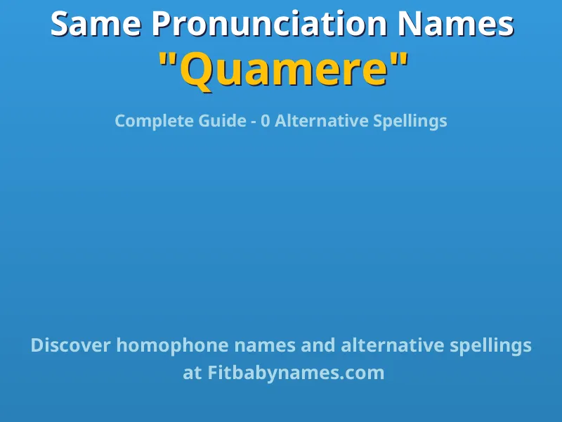 Infographic: Quamere same pronunciation names, similar names, and homophone names