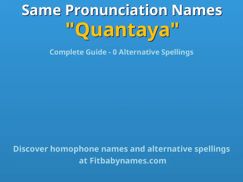 Infographic: Quantaya same pronunciation names, similar names, and homophone names