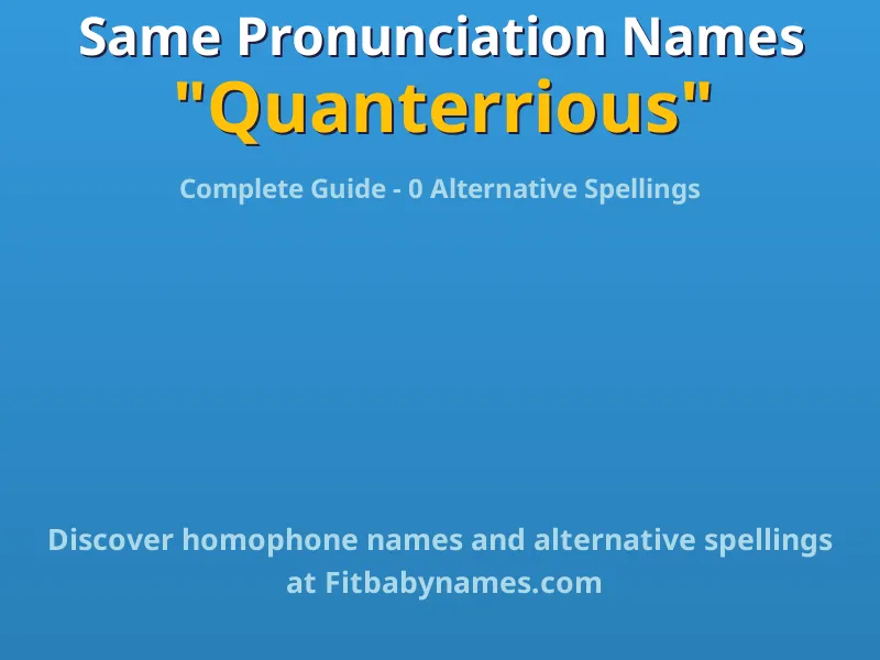 Infographic: Quanterrious same pronunciation names, similar names, and homophone names