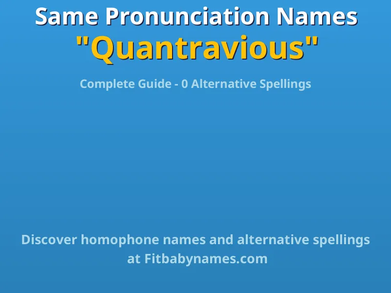 Infographic: Quantravious same pronunciation names, similar names, and homophone names