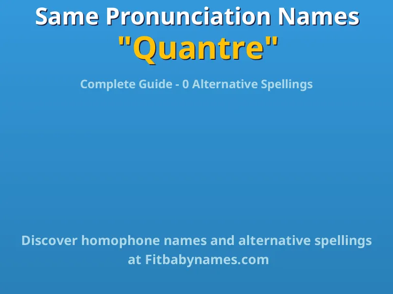Infographic: Quantre same pronunciation names, similar names, and homophone names