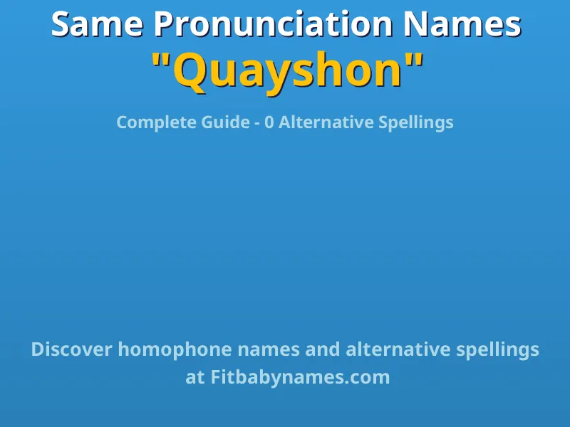 Infographic: Quayshon same pronunciation names, similar names, and homophone names