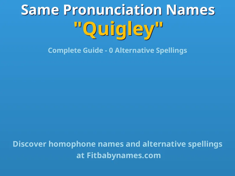 Infographic: Quigley same pronunciation names, similar names, and homophone names