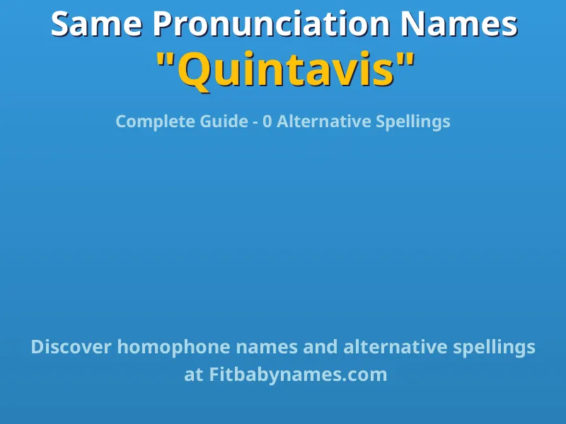Infographic: Quintavis same pronunciation names, similar names, and homophone names