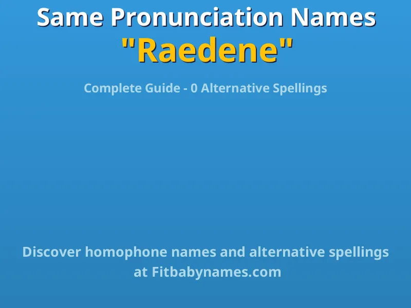 Infographic: Raedene same pronunciation names, similar names, and homophone names